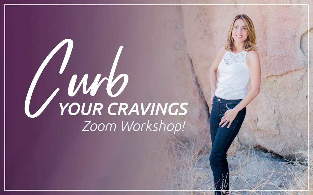 Curb Your Cravings – Free Zoom Workshop
