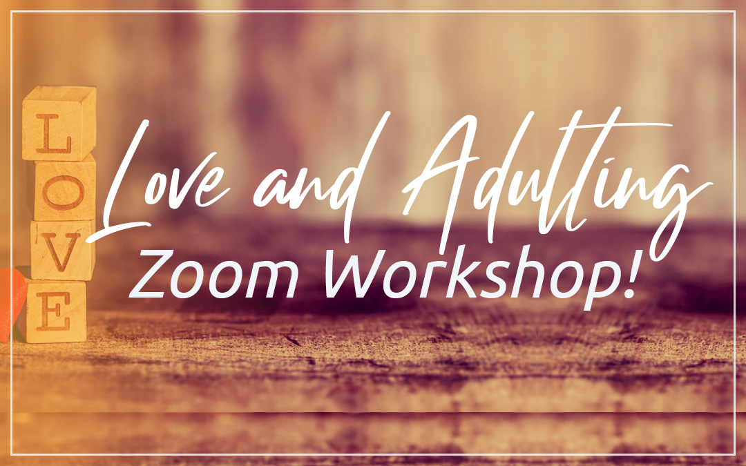 Love & Adulting Online Workshop
