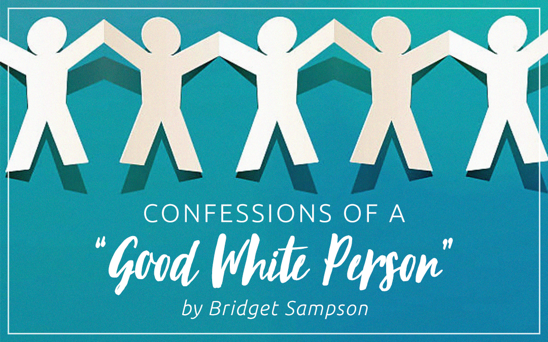 Confessions of a “Good White Person”