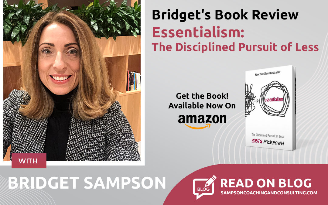 Bridget’s Book Review – Essentialism: The Disciplined Pursuit of Less