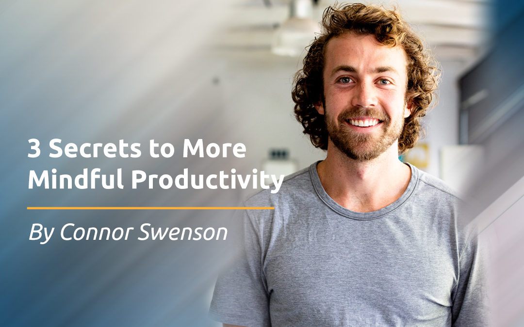 3 Secrets to More Mindful Productivity