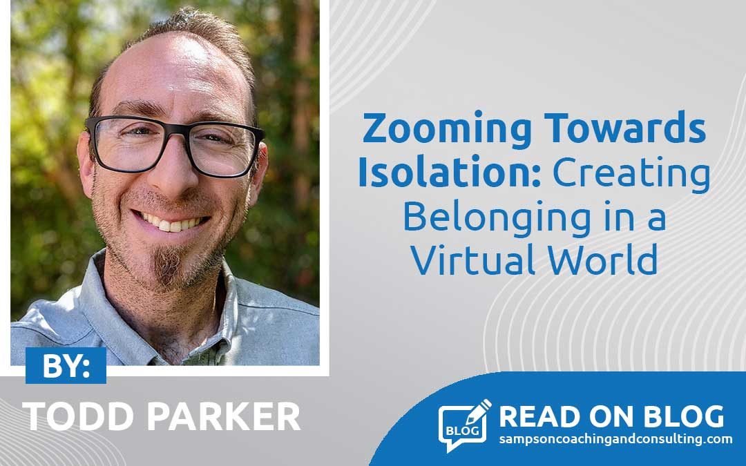 Zooming Towards Isolation: Creating Belonging in a Virtual World